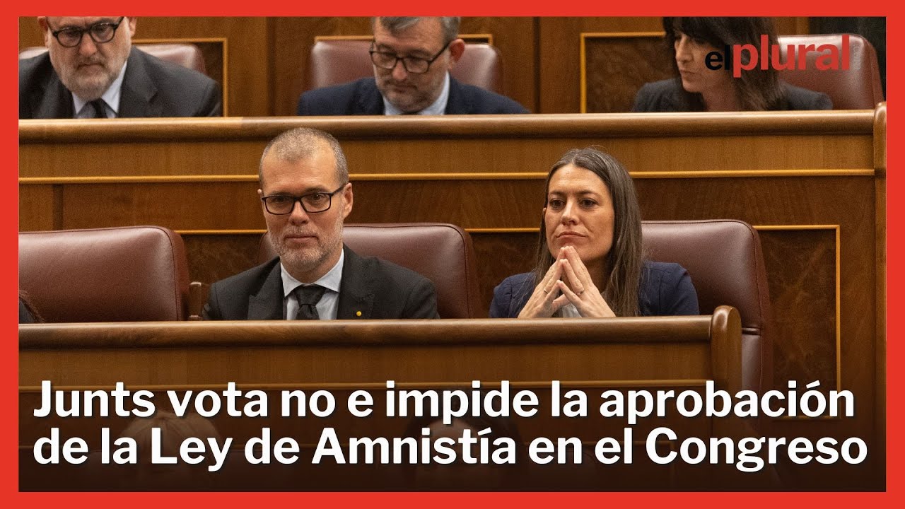 Junts vota no a la Ley de Amnistía y paraliza la tramitación de la ...