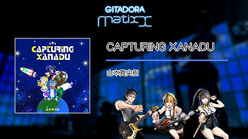 【GITADORA Matixx GST】 CAPTURING XANADU ／ 山本真央樹