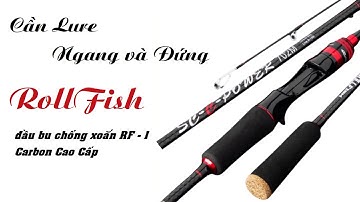 || 220k - 310k || Cần Câu Lure Máy Ngang và Máy Đứng Carbon RollFish Đầu Bu Chống Xoắn RF - 1