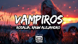 ROSALÍA, Rauw Alejandro - VAMPIROS (Letra / Lyrics)