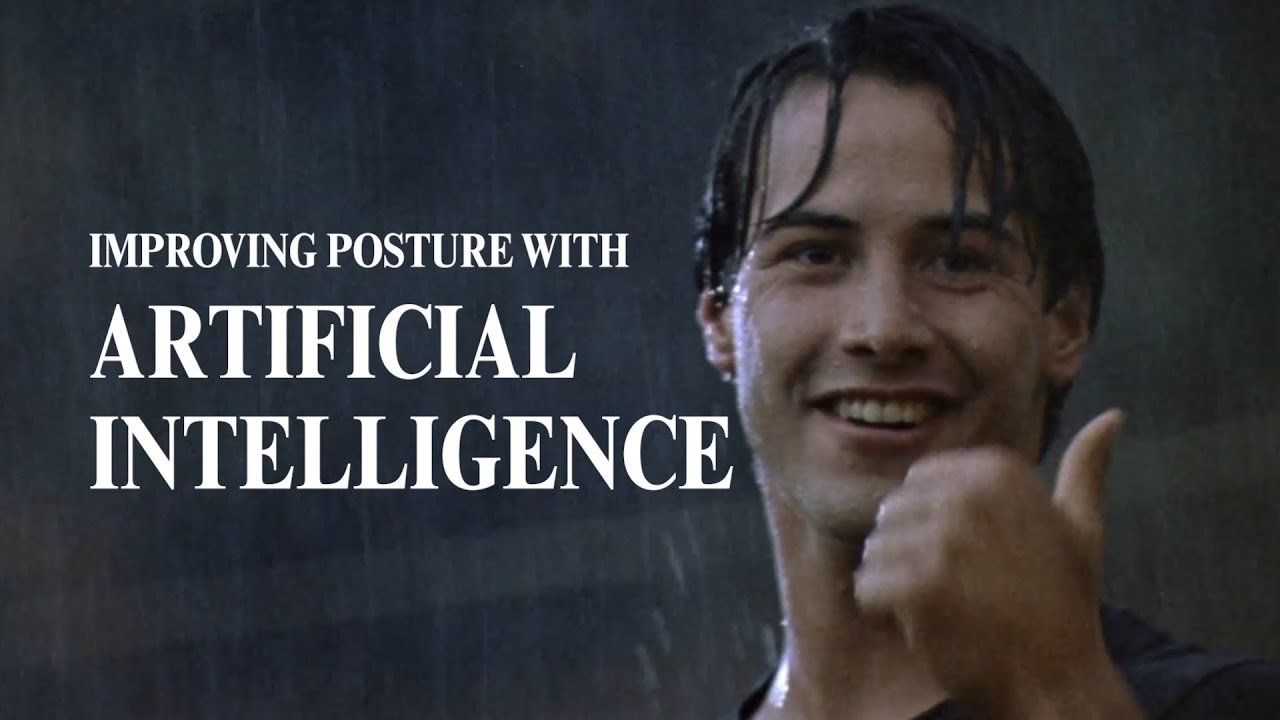 Improving Posture with Artificial Intelligence (and Keanu Reeves) - YouTube