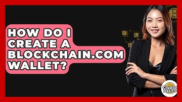 How Do I Create A Blockchain.com Wallet? - CryptoBasics360.com