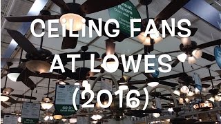 Ceiling Fans at Lowes - 2016 Updated Video Tour