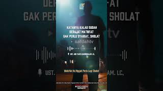 [SHORT] Katanya Kalau Sudah Derajat Ma’rifat Gak Perlu Syariat, Sholat - Ust Badru Salam, Lc