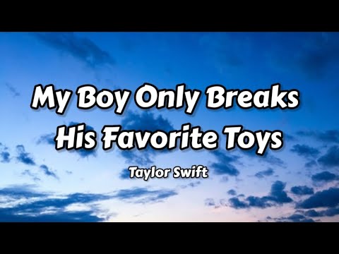 My Boy Only Breaks His Favorite Toys by Taylor Swift Lyrics Ph - YouTube