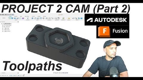 Project 2 CAM Part 2 The Toolpaths