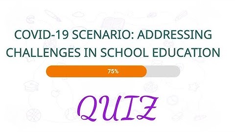 Activity and Quiz Answers of Module JK Covid Scenario Addressing Challenges of School Education
