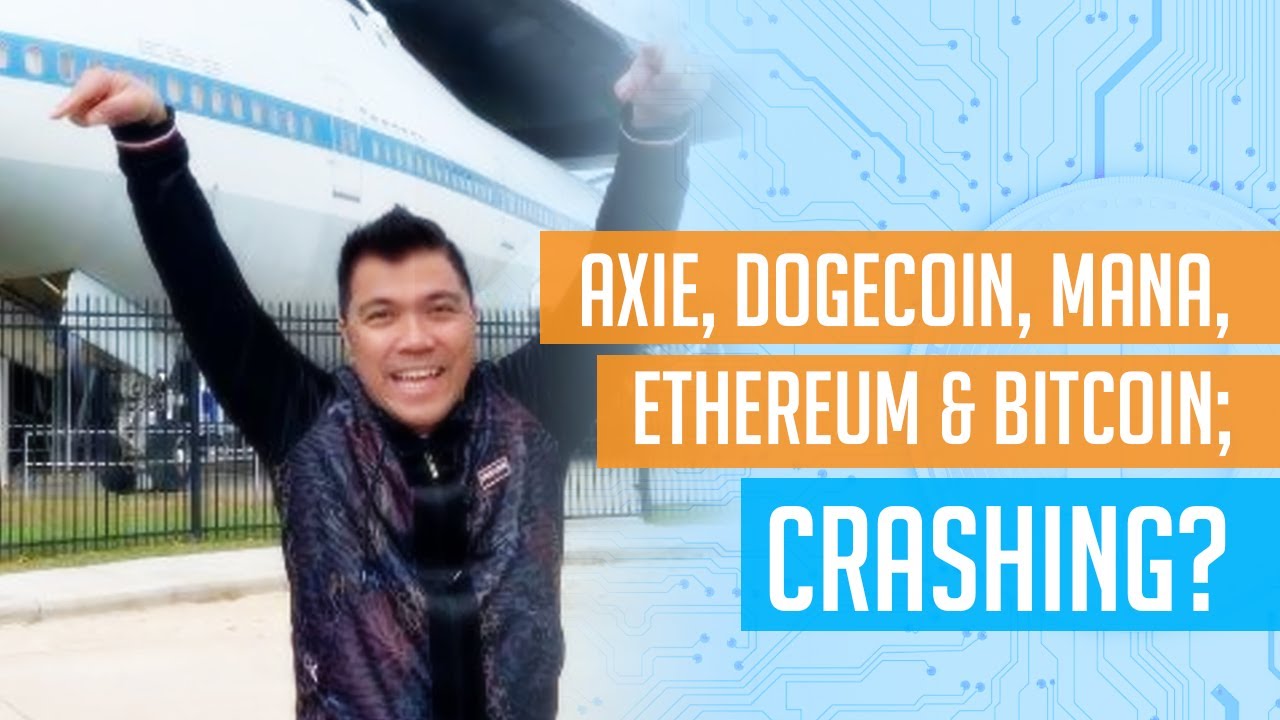 Axie Dogecoin Mana Ethereum & Bitcoin Crashing?