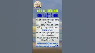 Các cụ xưa nói quy luật ở đời #cổnhândạy #cuocsong #baihoccuocsong