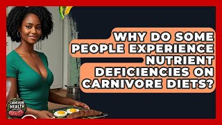 Why Do Some People Experience Nutrient Deficiencies on Carnivore Diets? | Carnivore Health Kitchen