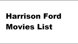 Harrison Ford Movies List - Total Movies List Harrison Ford All Movies 1966 2020