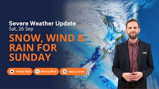 Snow, rain and wind for Sunday - NZ Severe Weather Update - Sat 26 Sep 2026