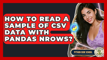 How To Read A Sample Of CSV Data With Pandas Nrows? - Python Code School