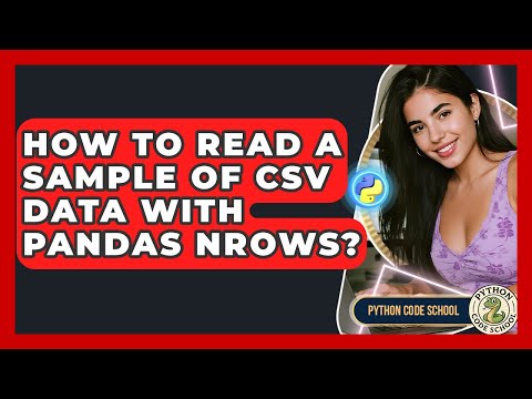 How To Read A Sample Of CSV Data With Pandas Nrows? - Python Code School