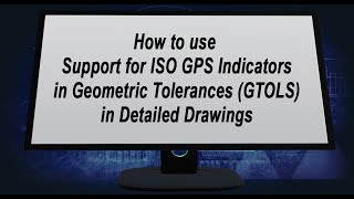 Support for ISO GPS Indicators in Geometric Tolerances GTOLS in Model Based Definition