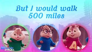 The Chipmunks - Im Gonna Be 500 Miles [Lyrics/Lipsync video] (HBD to Chiper and Hannah!)