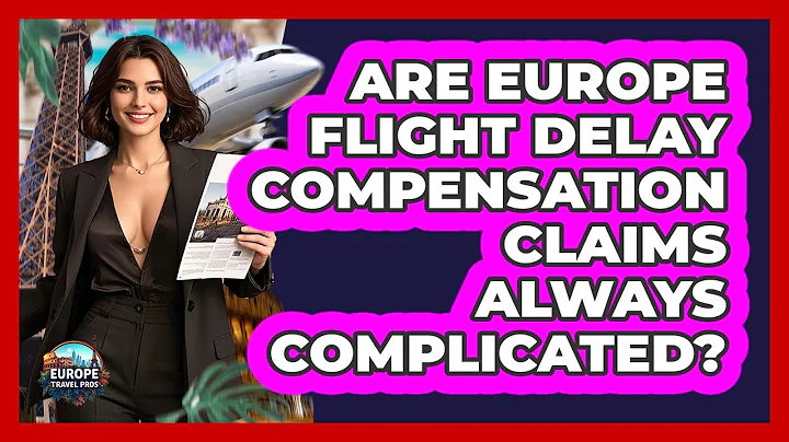 Are Europe Flight Delay Compensation Claims Always Complicated? - Europe Travel Pros