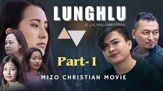 LUNGHLU   MIZO CHRISTIAN MOVIE [Part 1]