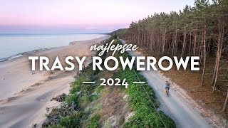 Najlepsze trasy rowerowe 2024 🚴‍♂️💨 Kilkanaście pomysłów. Polska i bliska zagranica.