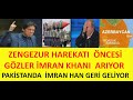 ZENGEZUR  HAREKATI  ÖNCESİ  TÜM GÖZLER  İMRAN KHANI ARIYOR PAKİSTANDA  İMRAN HAN GELİYOR  TURAN