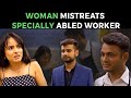 Woman mistreats specially abled worker  nijo jonson