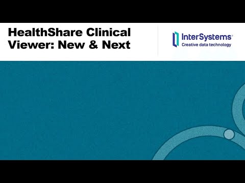 InterSystems HealthShare Clinical Viewer: New & Next