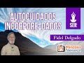 Autocuidados Incorpore-dados, por Fidel Delgado