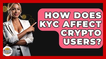 How Does KYC Affect Crypto Users? - CryptoBasics360.com