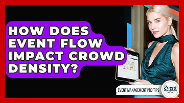 How Does Event Flow Impact Crowd Density? - Event Management Pro Tips