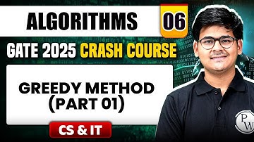 Algorithms 06 | Greedy Method (Part 01) | CS & IT | GATE 2025 Crash Course