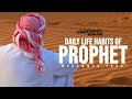DAILY LIFE SUNNAH (HABITS) OF PROPHET MUHAMMAD ﷺ
