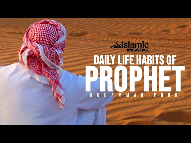 DAILY LIFE SUNNAH (HABITS) OF PROPHET MUHAMMAD ﷺ class=