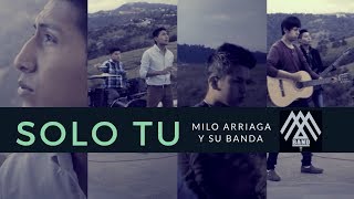 Milo Arriaga y su banda -   Solo tu -  ( VÍDEO OFICIAL ) chords