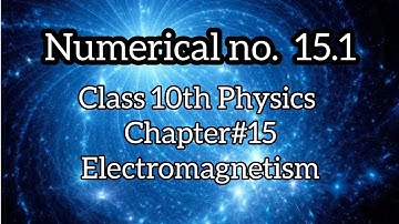 Numerical no. 15.1 Class 10th Physics Chapter#15 Electromagnetism