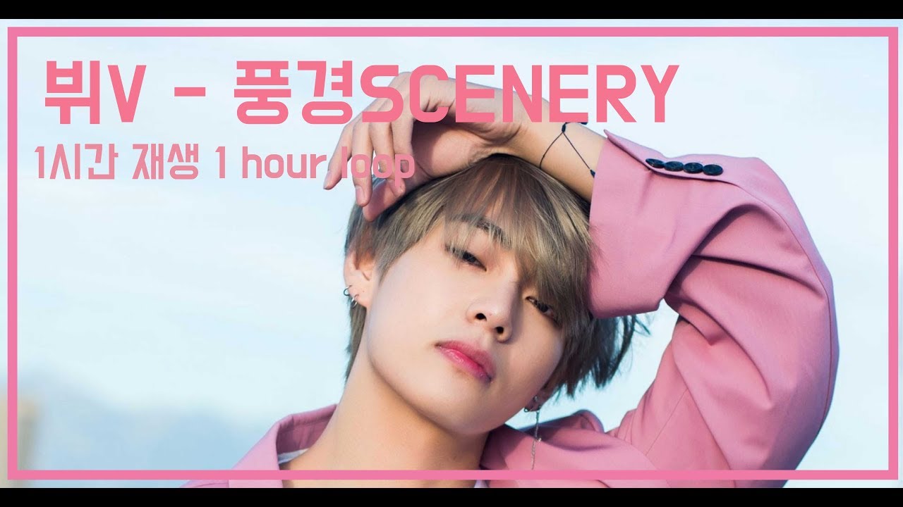 Bts V Scenery 1 Hour