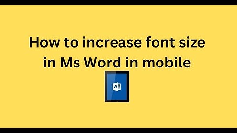 How to increase font size in Ms Word in mobile