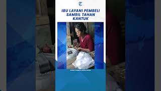 Momen Haru Perjuangan Ibu Cari Nafkah Sampai Malam, Layani Pembeli Tahan Kantuk shorts