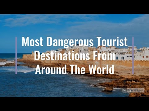 Most Dangerous Tourist Destinations From Around The World