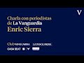 DIRECTO: Charla con periodistas de &#39;La Vanguardia&#39;, Enric Sierra