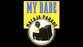 My Babe - Macaja Parade