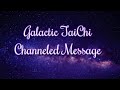 The Origins of Galactic TaiChi - A Channeled Message