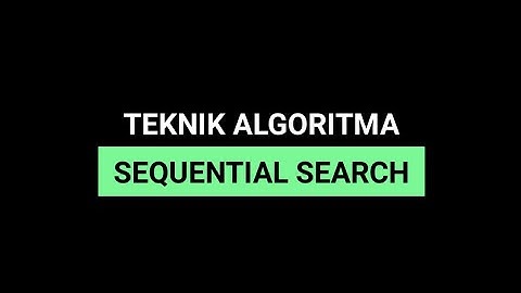 TEKNIK ALGORITMA SEQUENTIAL SEARCH