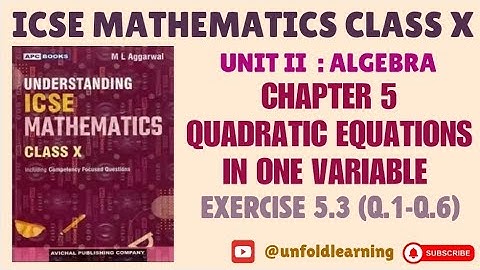 Understanding ICSE Mathematics Class 10 | 5. Quadratic Equation In One Variable | Exercise 5.3 part1