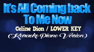 IT’S ALL COMING BACK TO ME NOW - Celine Dion/LOWER KEY (KARAOKE PIANO VERSION)