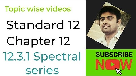 NCERT Physics class 12 chapter 12 12.3.1 SPECTRAL SERIES #physicsuniversewithjaiminshah