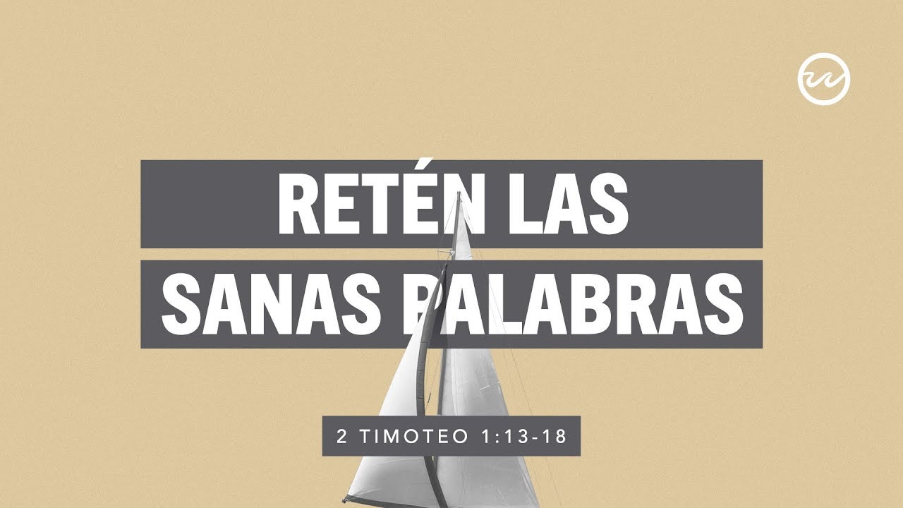 2 Timoteo 1:13-18 — Retén las sanas palabras. - YouTube