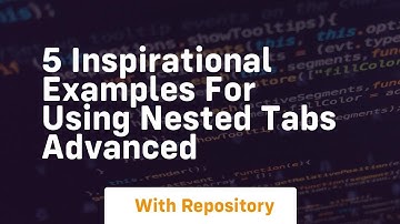 5 inspirational examples for using nested tabs advanced