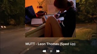 MUTT - Leon Thomas (Sped up)
