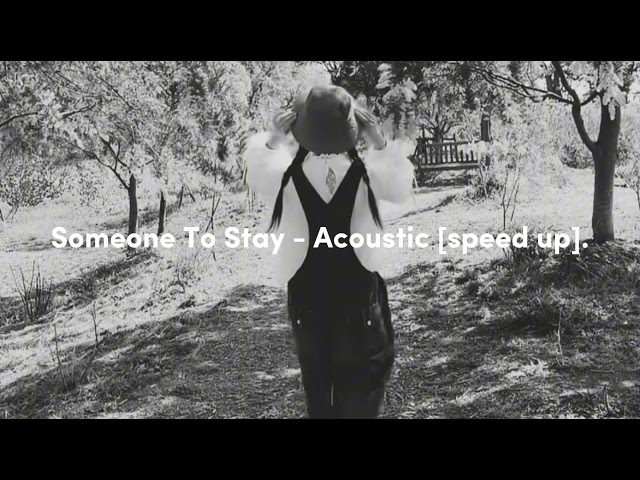 Someone To Stay - Acoustic [speed up]. class=