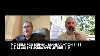 Morsels for Mental Manducation #123-C.S. Lewis The Screwtape Letters #10